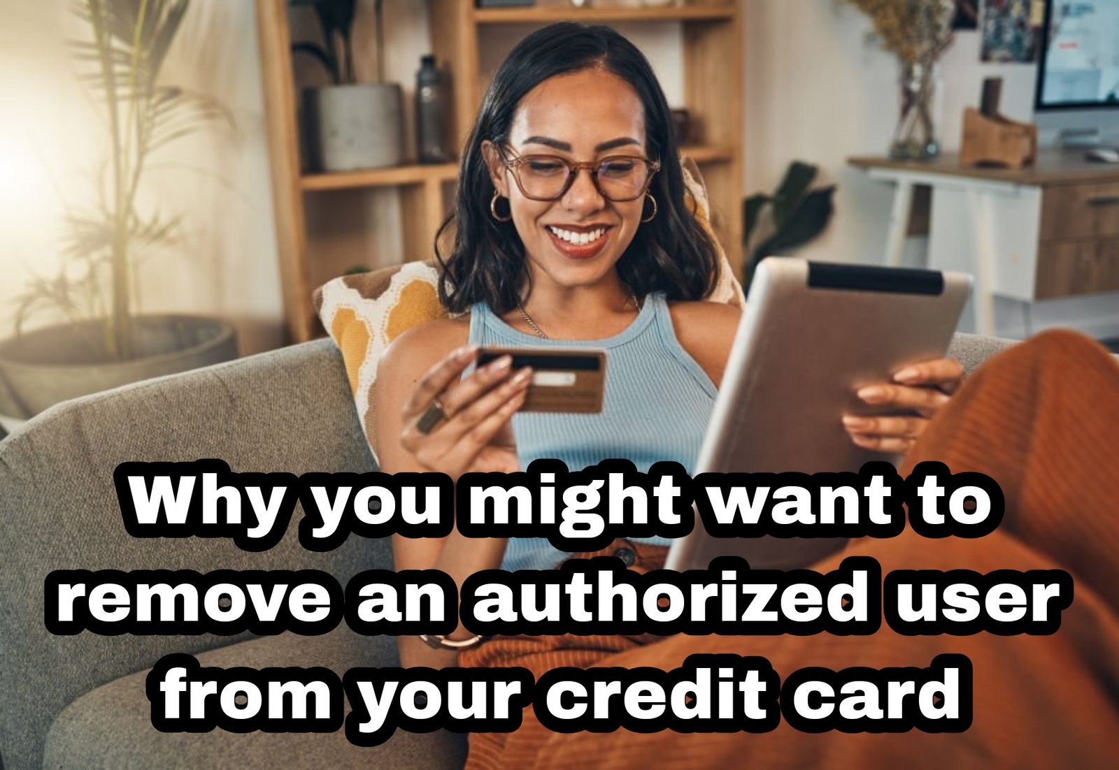 Why you might want to remove an authorized user from your credit card
