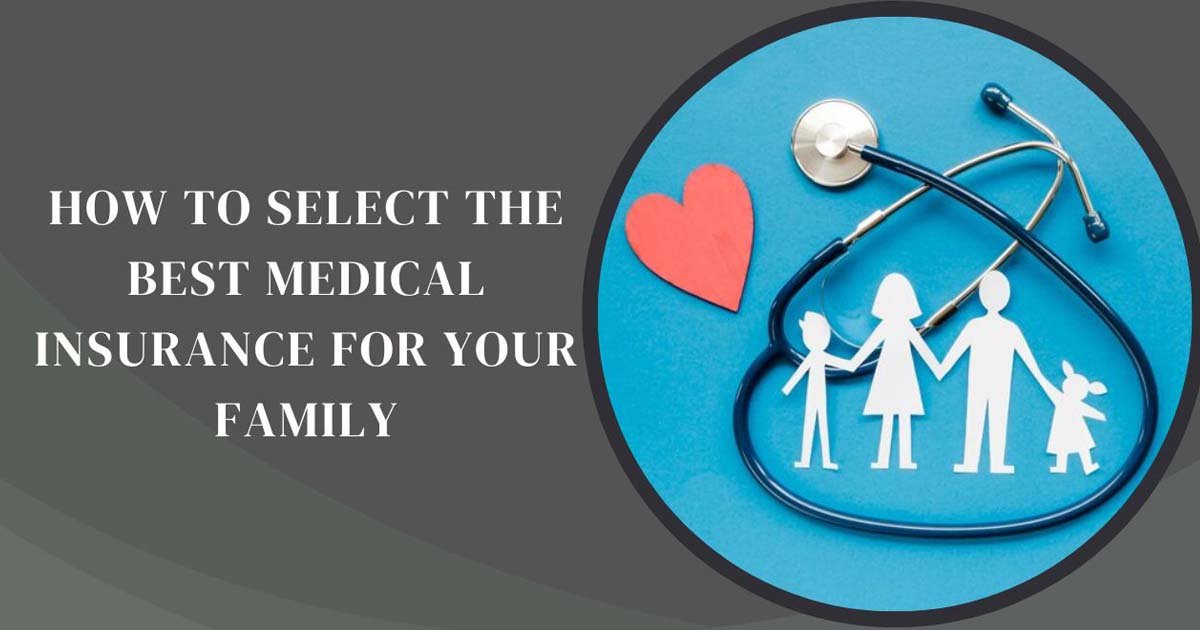 How To Select The Best Medical Insurance For Your Family