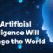 How Artificial Intelligence Information Is Changing The World: What To Know